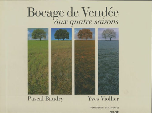 Bocage de Vendée aux quatre saisons - Yves Viollier -  Siloe GF - Livre