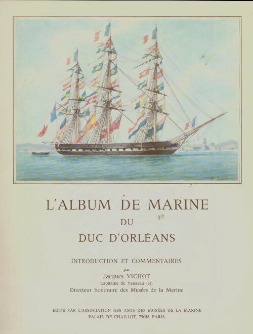 L'album de marine du duc d'Orléans - Jacques Vichot -  Association des amis des musées de la marine GF - Livre