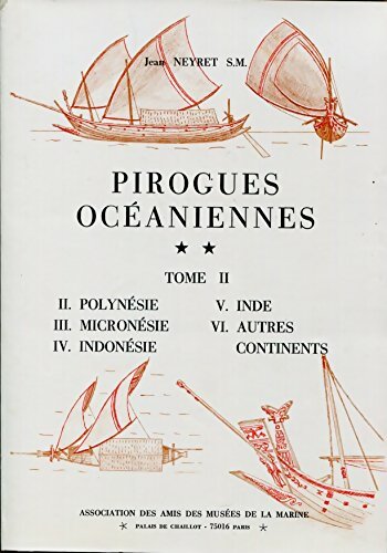Pirogues océaniennes Tome II - Jean Neyret -  Association des amis des musées de la marine GF - Livre