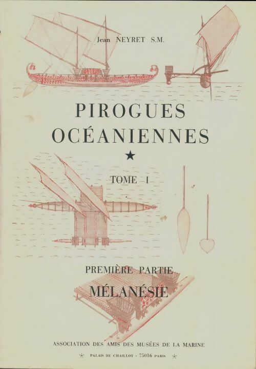Pirogues océaniennes Tome I - Jean Neyret -  Association des amis des musées de la marine GF - Livre