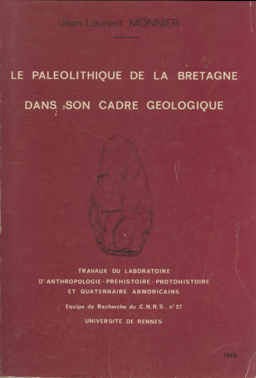Le paléolithique de la Bretagne dans son cadre géologique - Jean-Laurent Monnier -  Université de Rennes  - Livre