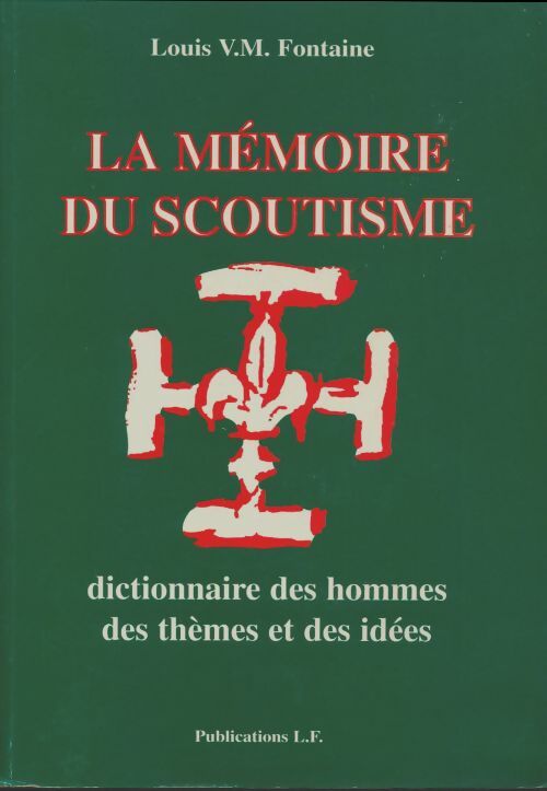 Livrenpoche : La mémoire du scoutisme. Dictionnaire des hommes des thèmes et des idées. - Louis V M Fontaine - Livre