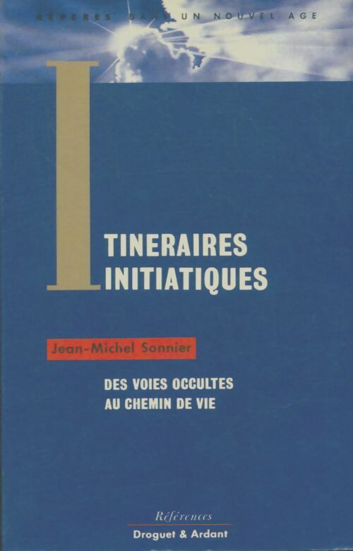 Livrenpoche : Itinéraires initiatiques : Des voies occultes au chemin de vie - Jean-Michel Sonnier - Livre