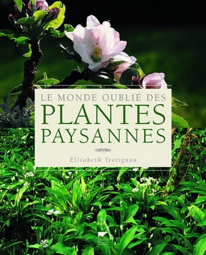 Livrenpoche : Le monde oublié des plantes paysannes - Elisabeth Trotignon - Livre