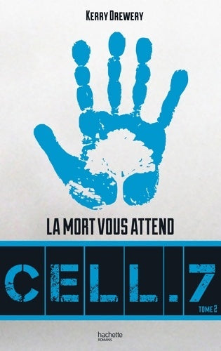 Livrenpoche : Cell. 7 Tome II - La mort vous attend - Kerry Drewery - Livre