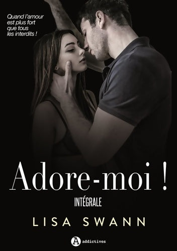 Livrenpoche : adore-moi ! L'intégrale - Swann Lisa - Livre