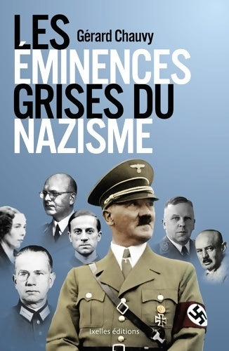 Livrenpoche : Les éminences grises du nazisme - Gérard Chauvy - Livre