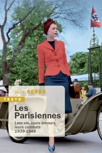 Livrenpoche : Les parisiennes : Leur vies leurs amours leurs combats 1939-1949 - Anne Sebba - Livre