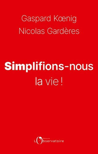 Livrenpoche : Simplifions-nous la vie ! - Gaspard Koenig - Livre
