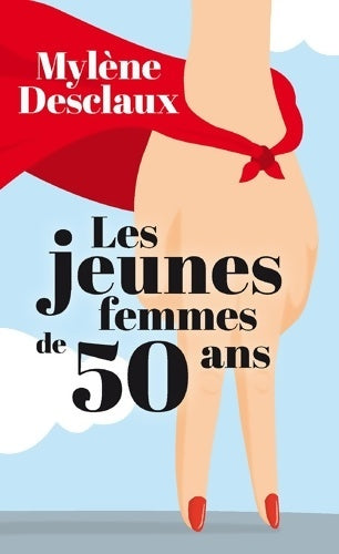 Livrenpoche : Les jeunes femmes de 50 ans - Mylène Desclaux - Livre