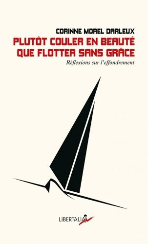 Livrenpoche : Plutôt couler en beauté que flotter sans grâce : Réflexions sur l'effondrement - Corinne Morel Darleux - Livre