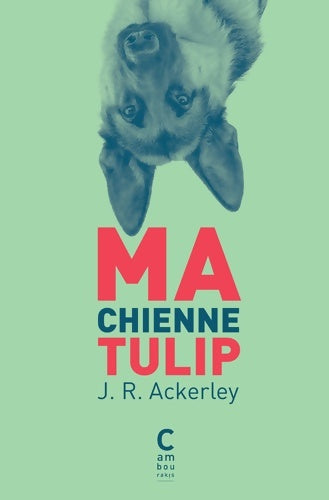 Livrenpoche : Ma chienne Tulip - J. R. Ackerley - Livre