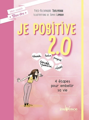 Livrenpoche : Je positive 2. 0 : 4 étapes pour embellir sa vie - Yves-Alexandre Thalmann - Livre