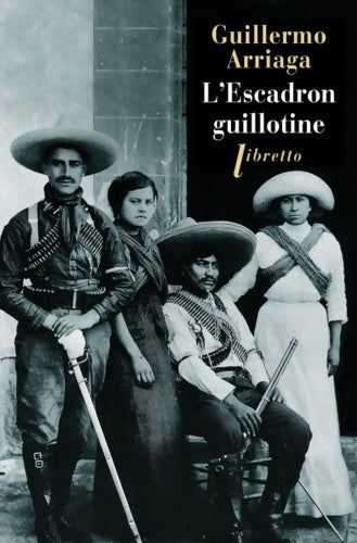 Livrenpoche : L'escadron guillotine - Guillermo Arriaga - Livre
