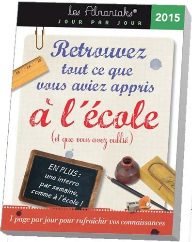 Livrenpoche : Almaniak Tout ce que vous avez appris à l'école 2015 - Delphine Gaston - Livre