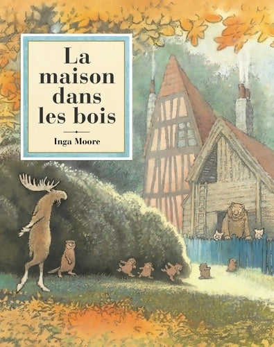 Livrenpoche : La maison dans les bois - Inga Moore - Livre
