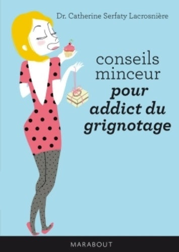 Livrenpoche : Conseils minceur pour addict du grignotage - Catherine Serfaty-Lacrosnière - Livre