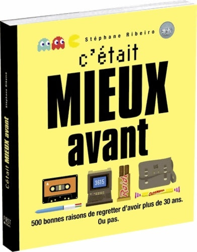 Livrenpoche : c'était mieux avant : 500 bonnes raisons de regretter d'avoir plus de 30 ans Ou pas - Stéphane Ribeiro - Livre