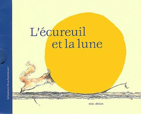 Livrenpoche : ECUREUIL ET LA LUNE - MINI - Sébastien Meschenmoser - Livre