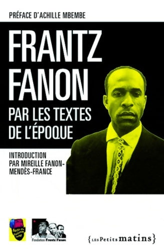 Livrenpoche : Frantz Fanon par les textes de l'époque - Mireille Fanon-Mendès-France - Livre