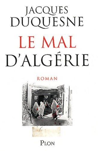 Livrenpoche : Le mal d'Algérie - Jacques Duquesne - Livre