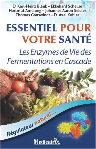 Livrenpoche : Essentiel pour votre santé : Les Enzymes de Vie des Fermentations en Cascade. Régulateur naturel? - Marco Pietteur - Livre