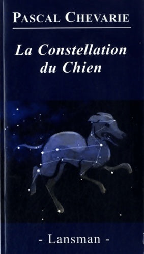 Livrenpoche : La Constellation du Chien - Pascal Chevarie - Livre