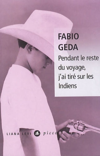 Livrenpoche : Pendant le reste du voyage, j'ai tiré sur les indiens - Fabio Geda - Livre