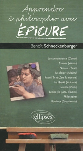 Livrenpoche : Apprendre à Philosopher avec Épicure - Benoît Schneckenburger - Livre
