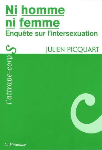 Livrenpoche : Ni homme ni femme : Enquête sur l'intersexuation - Picquart Julien - Livre
