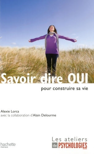 Livrenpoche : Savoir dire OUI : Pour construire sa vie - Alexie Lorca - Livre