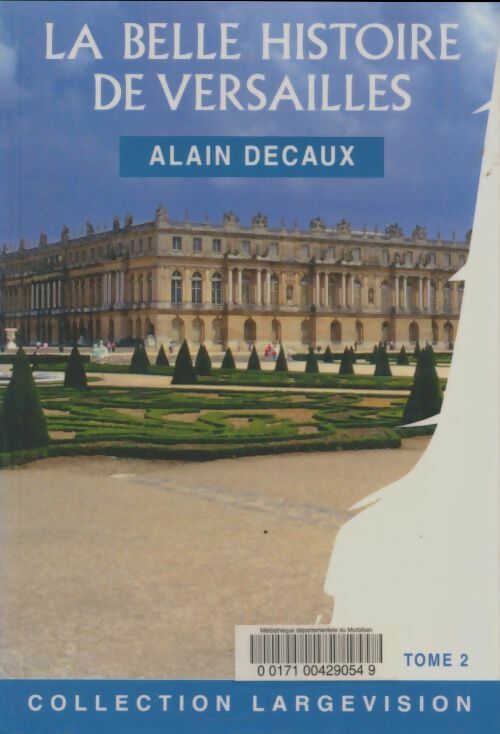 Livrenpoche : La belle histoire de Versailles - Alain Decaux - Livre