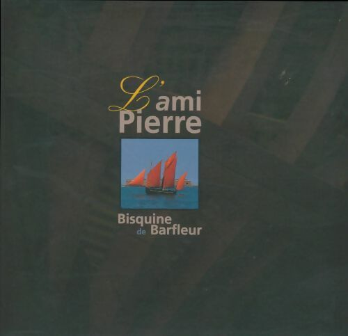 L'ami Pierre : Bisquine de Barfleur - Florence Renault -  Musée maritime de l'île de Tatihou - Livre