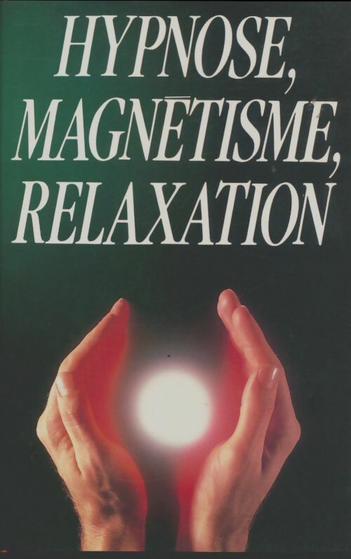 Livrenpoche : Hypnose, magnétisme, relaxation - Collectif - Livre