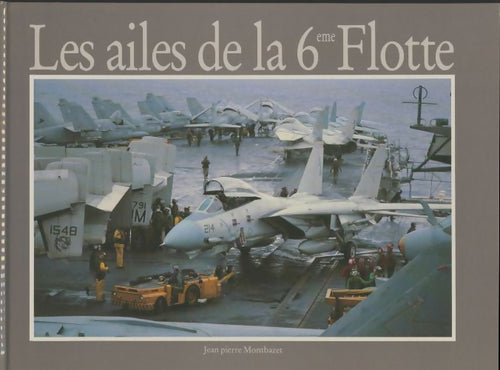 Les ailes de la 6ème flotte - Jean-Pierre Montbazet -  MDM GF - Livre