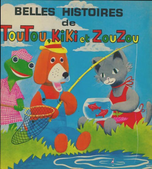 Livrenpoche : Belles histoires de Toutou, Kiki et Zouzou - Collectif - Livre