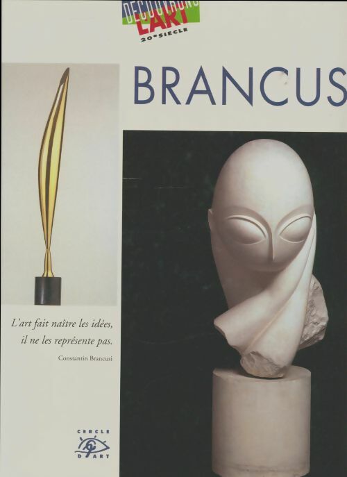 Brancusi - Eryck De Rubercy -  Découvrons l'art XXe siècle - Livre