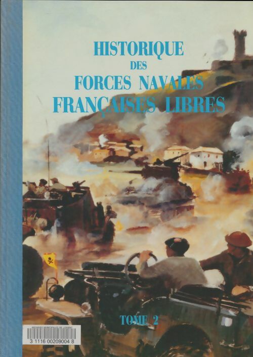 Historique des forces navales françaises libres Tome II - Eric Chaline -  Marine Nationale - Livre