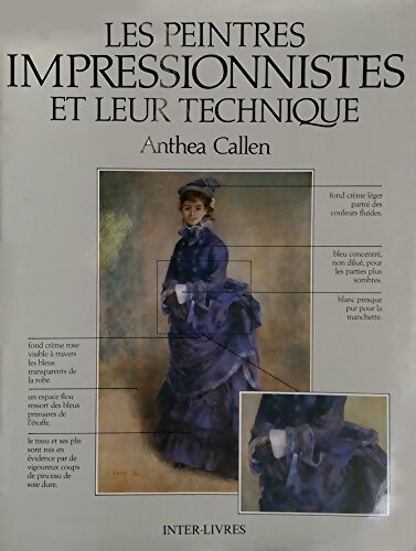 Les peintres impressionnistes et leur technique - Anthea Callen -  Inter-Livres - Livre