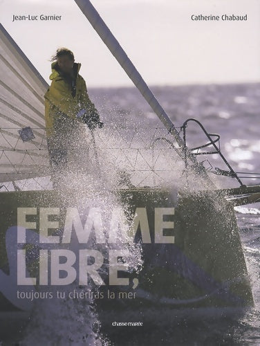 Livrenpoche : Femme libre toujours tu chériras la mer - Catherine Chabaud - Livre