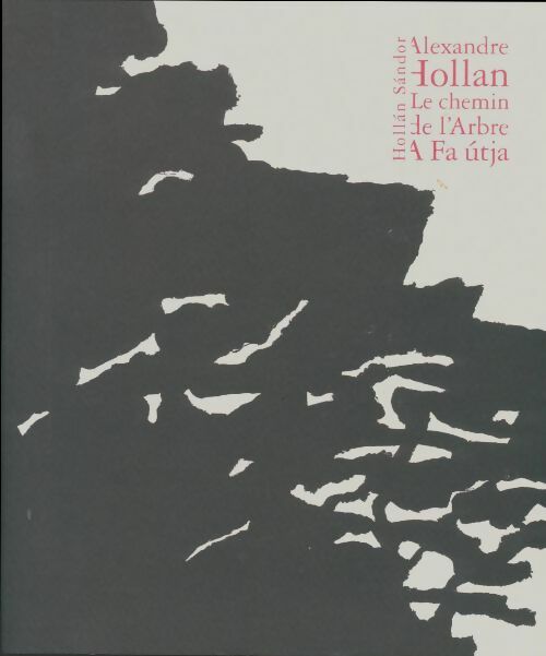 Alexandre Hollan, le chemin de l'arbre - Hollan Sandor -  Musée Fabre de Montpellier - Livre