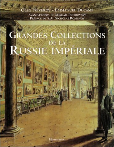Grandes collections de la Russie impériale - Emmanuel Ducamp -  Flammarion GF - Livre