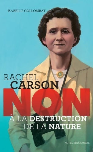 Livrenpoche : Rachel Carson : Non à la destruction de la nature - Isabelle Collombat - Livre