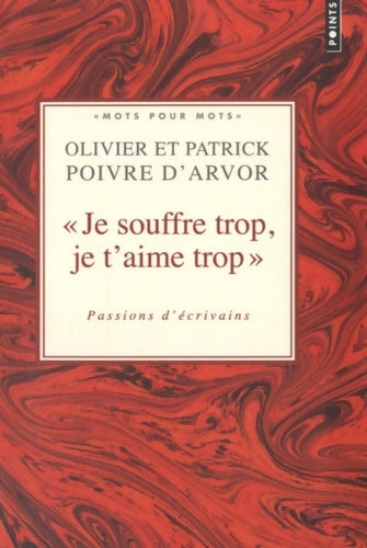 Livrenpoche : Je souffre trop je t'aime trop : Passions d'écrivains - Collectif - Livre