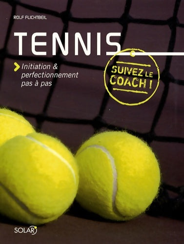 Livrenpoche : Tennis initiation & perfectionnement pas à pas - Rolf FLICHTBEIL - Livre