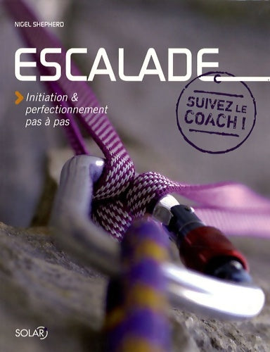 Livrenpoche : Escalade : Initiation et perfectionnement pas à pas - Nigel SHEPHERD - Livre