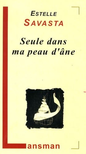 Livrenpoche : Seule dans ma peau d'âne - Estelle Savasta - Livre