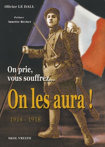 Livrenpoche : On prie vous souffrez on les aura ! - Olivier Le Dall - Livre