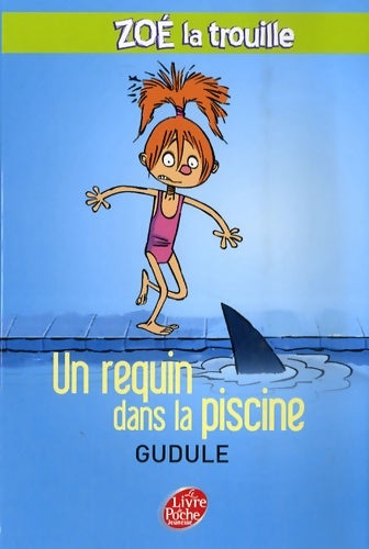 Livrenpoche : Zoé la trouille Tome II - Un requin dans la piscine - Gudule - Livre