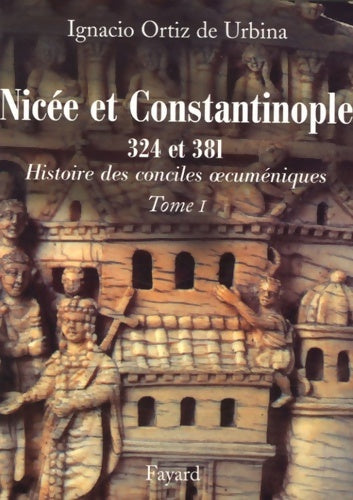 Livrenpoche : Nicée et Constantinople 324 et 381 - Ortiz De Urbina - Livre